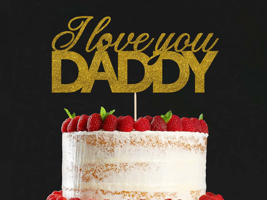 I Love You Daddy Cake Topper