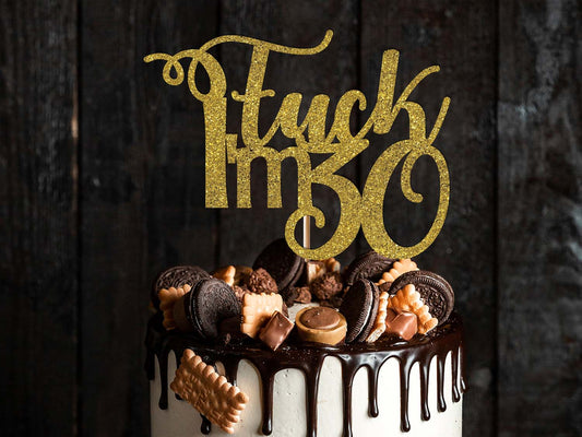 Personalised Age Fuck I'm 20 30 40 Cake Topper, Custom Age Birthday Cake Topper