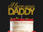 I Love You Daddy Cake Topper